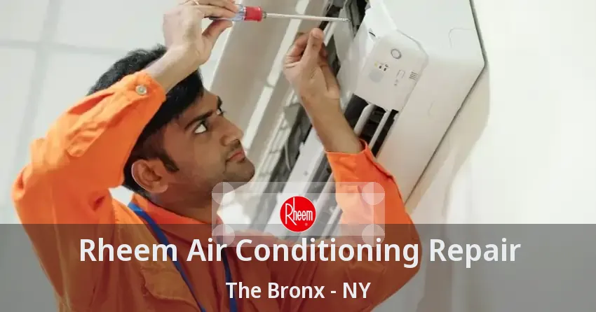 Rheem Air Conditioning Repair The Bronx - NY
