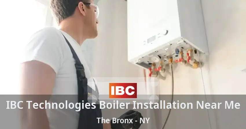 IBC Technologies Boiler Installation Near Me The Bronx - NY