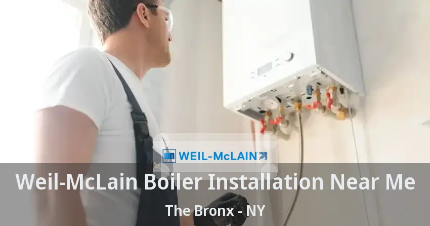 Weil-McLain Boiler Installation Near Me The Bronx - NY