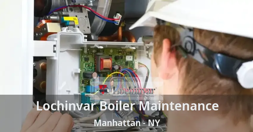 Lochinvar Boiler Maintenance Manhattan - NY