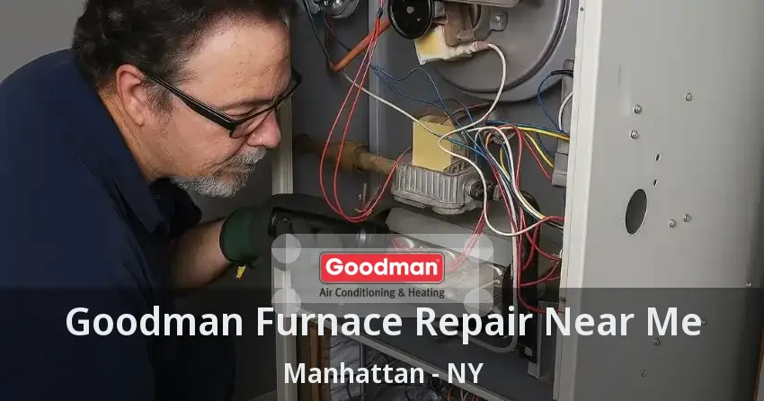 Goodman Furnace Repair Near Me Manhattan - NY