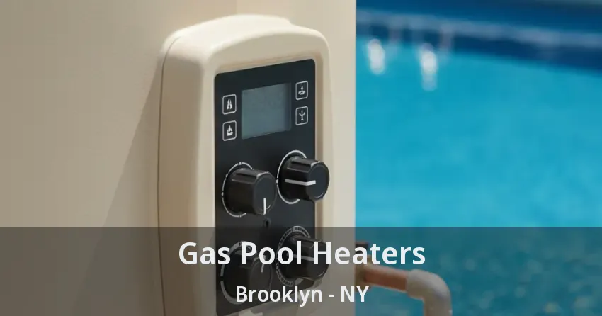 Gas Pool Heaters Brooklyn - NY