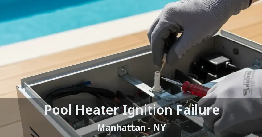 Pool Heater Ignition Failure Manhattan - NY